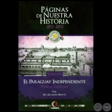 PÁGINAS DE NUESTRA HISTORIA 1811-2011 - TOMO IV - Autor: RICARDO PAVETTI - Año 2011